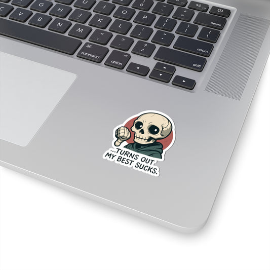 HoodnTee Sticker - Skull Saying "Turns Out My Best Sucks" (Funny Gothic Laptop Decal) ๐๐