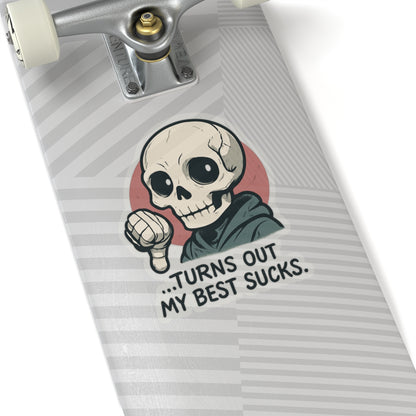 HoodnTee Sticker - Skull Saying "Turns Out My Best Sucks" (Funny Gothic Laptop Decal) 💀👎