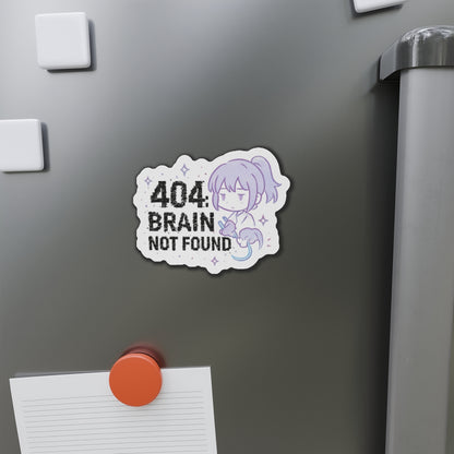 HoodnTee Magnet | 404 Brain Not Found Die-Cut Magnet — Cute Kawaii Error Message Magnet 💻 Your Statement