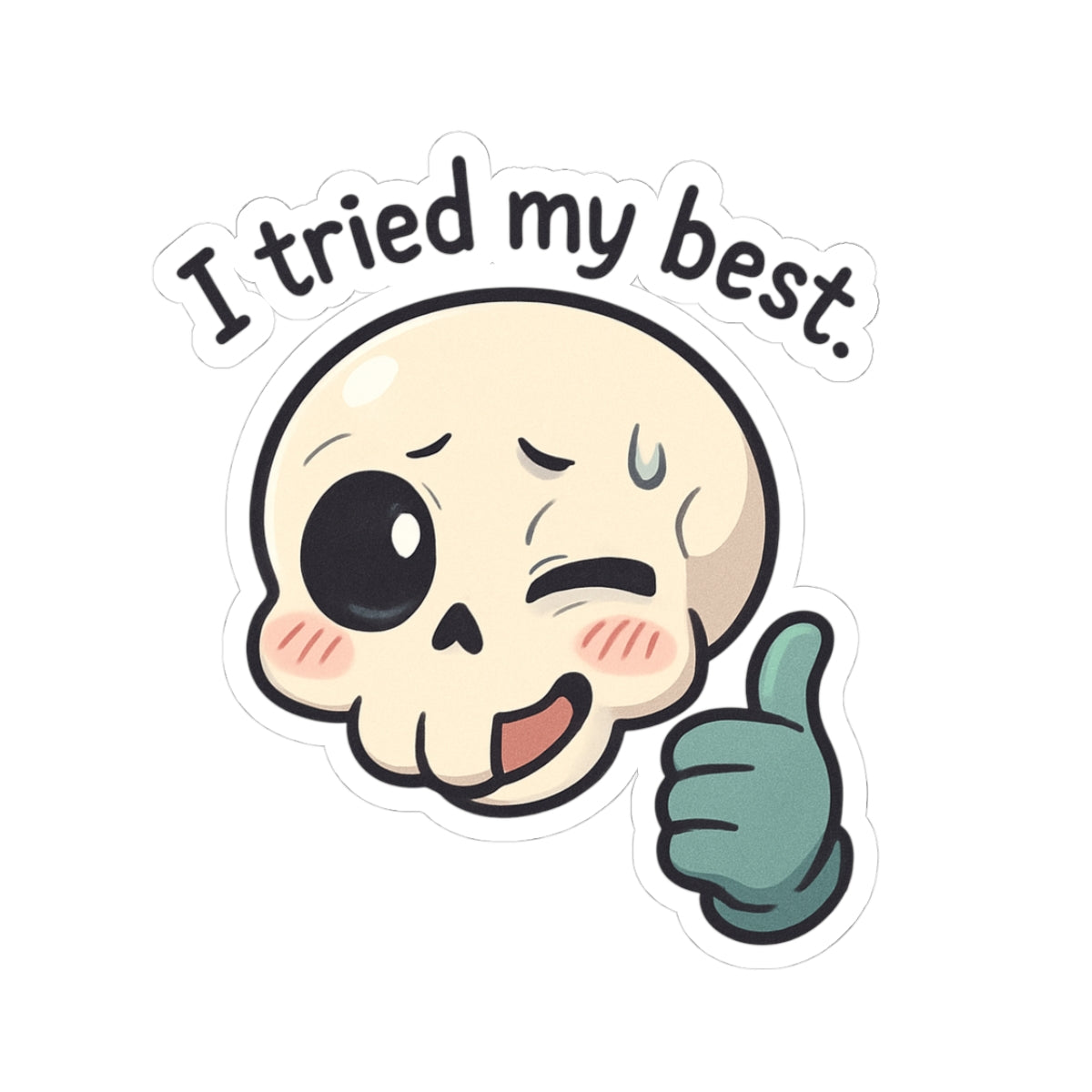 HoodnTee Sticker | I Tried My Best Skull Sticker — Cute Kawaii Thumbs-Up Kiss-Cut Sticker 👍