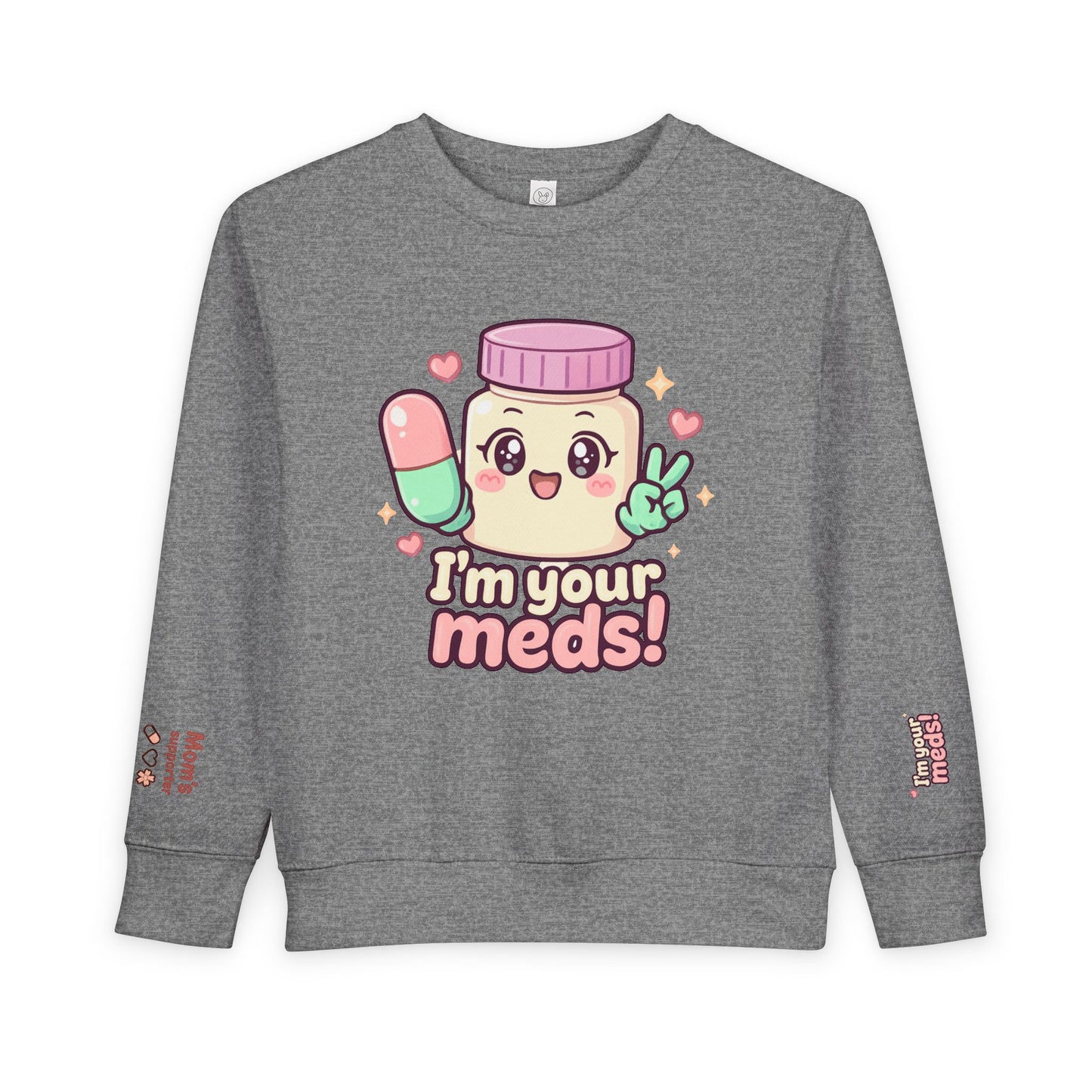 HoodnTee Sweatshirt | Kawaii 'I'm Your Meds' Toddler Sweatshirt 👶