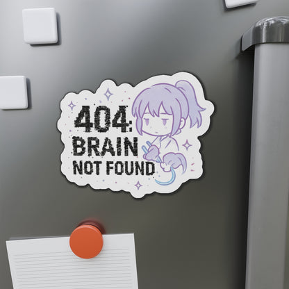 HoodnTee Magnet | 404 Brain Not Found Die-Cut Magnet — Cute Kawaii Error Message Magnet 💻 Your Statement