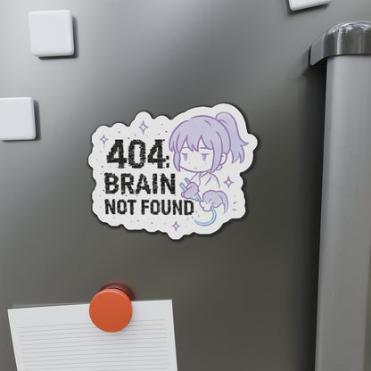 HoodnTee Magnet | 404 Brain Not Found Die-Cut Magnet — Cute Kawaii Error Message Magnet 💻 Your Statement