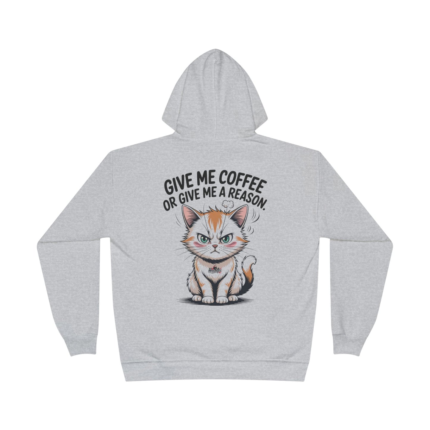 HoodnTee Hoodie - Funny Cat Coffee Hoodie – “Give Me Coffee or Give Me a Reason”