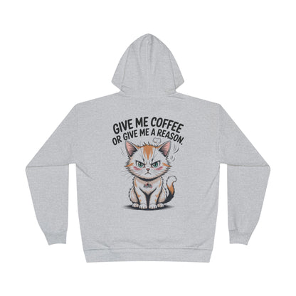 HoodnTee Hoodie - Funny Cat Coffee Hoodie – “Give Me Coffee or Give Me a Reason”