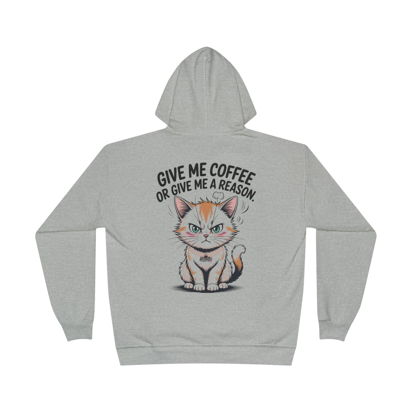 HoodnTee Hoodie - Funny Cat Coffee Hoodie – “Give Me Coffee or Give Me a Reason”